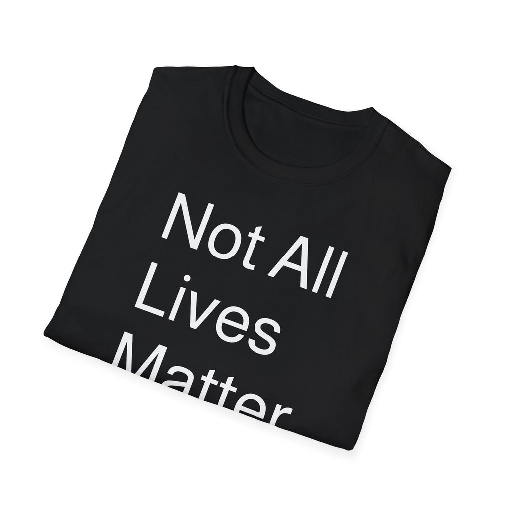 Not All Lives Matter T-Shirt