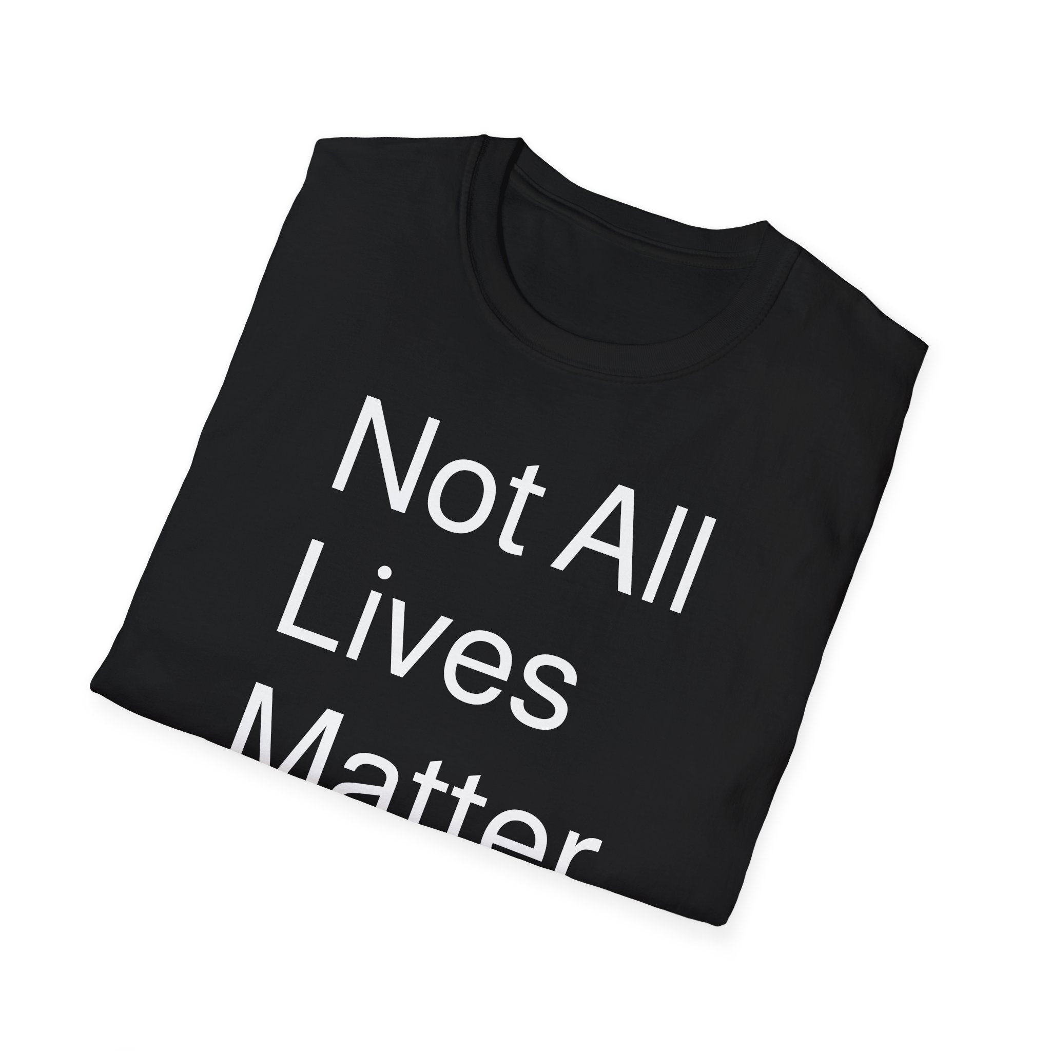 Not All Lives Matter T-Shirt