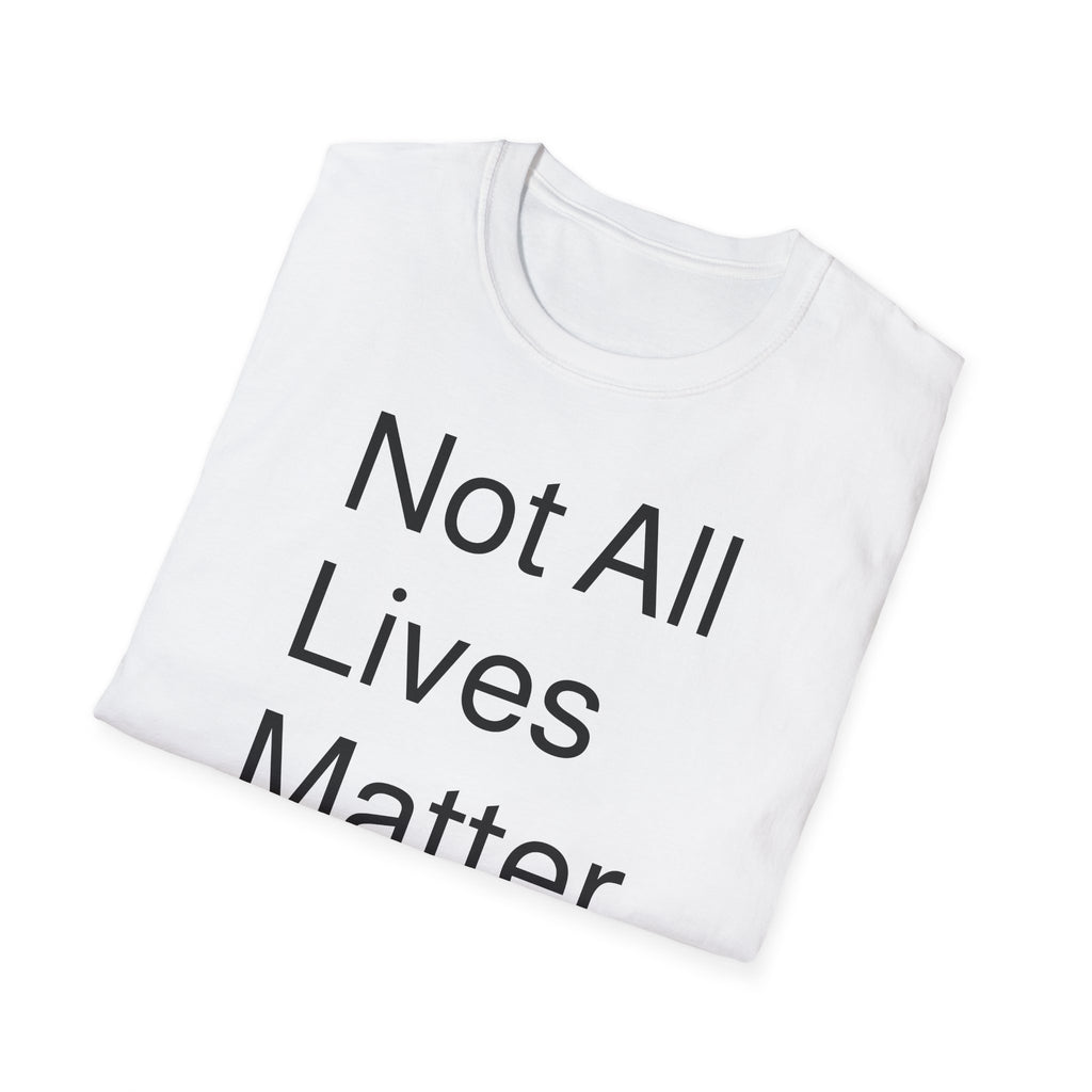 Not All Lives Matter T-Shirt