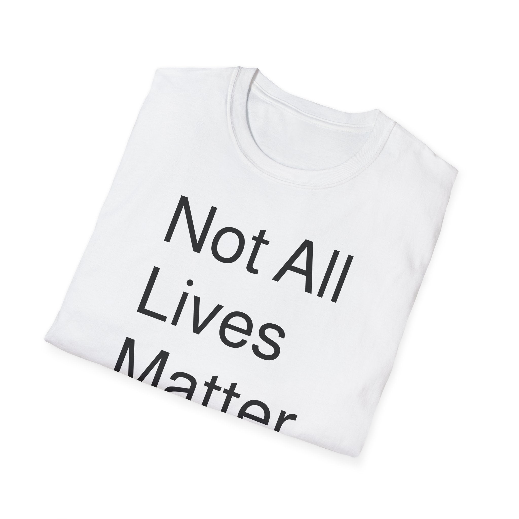 Not All Lives Matter T-Shirt